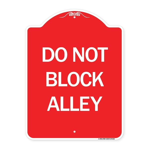 Designer Series Sign-Do Not Block Alley, Red & White Aluminum Sign, 18" x 24", RW-1824-24188